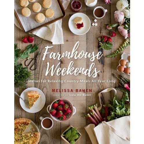 Farmhouse Weekends: Menus For Relaxing Meals