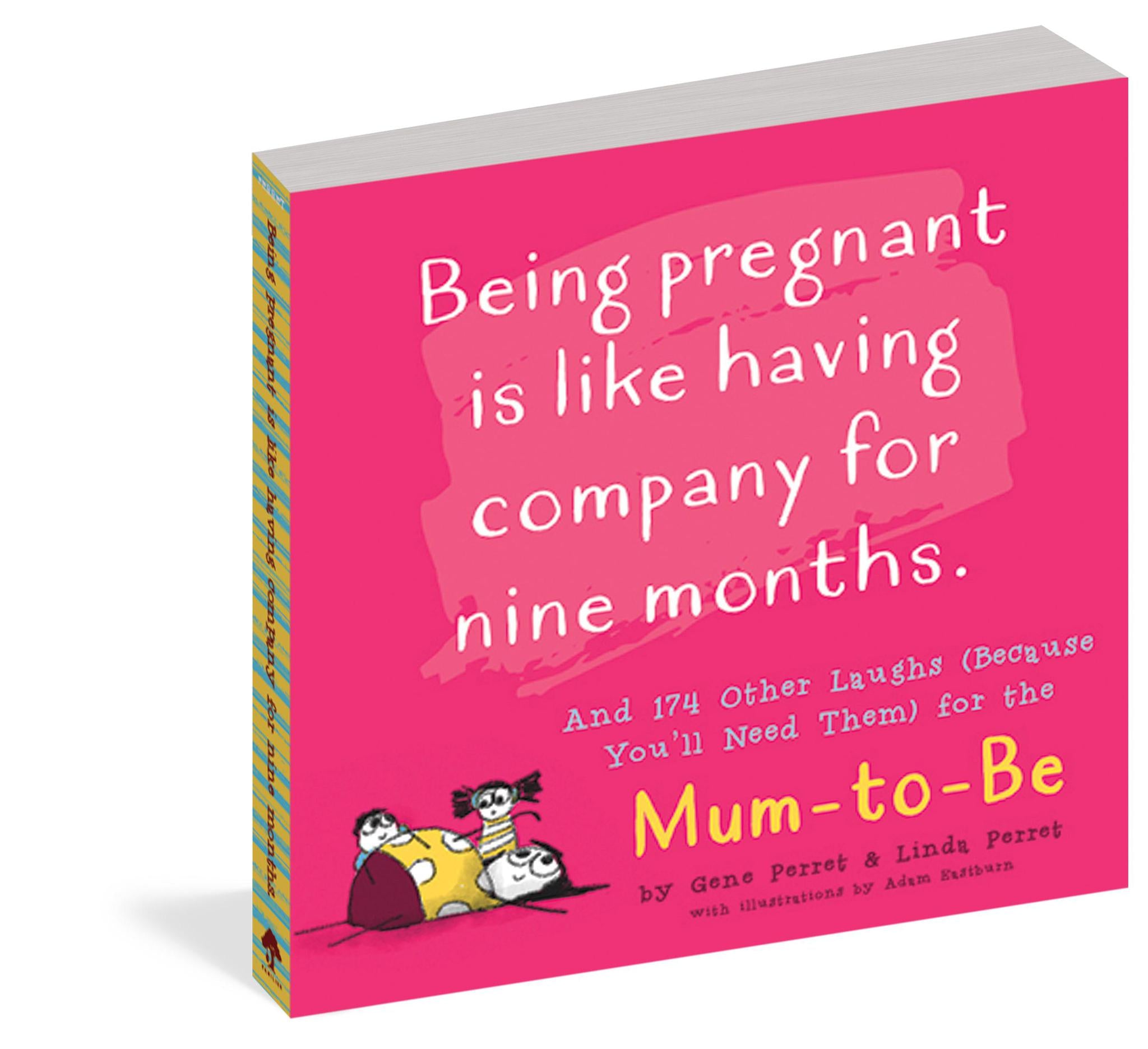 Being Pregnant Is Like Having Company for Nine Months