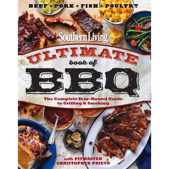 Southern Living Ultimate Book of BBQ : The Complete Year-Round Guide